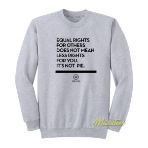 Equal Rights For Others Does Not Mean Less Sweatshirt 2