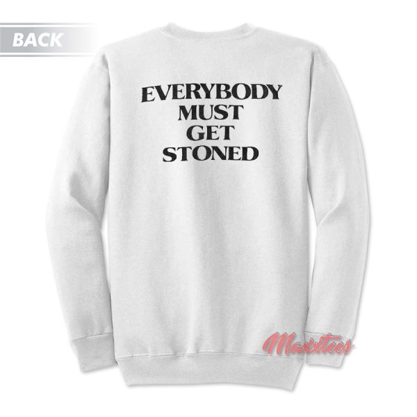 Everybody Must Get Stoned Sweatshirt