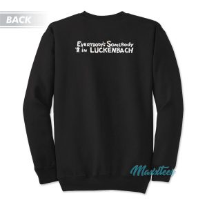 Everybodys Somebody In Luckenbach Texas Sweatshirt 2