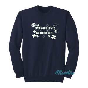Everyone Loves An Irish Girl Sweatshirt 1