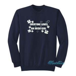 Everyone Loves An Irish Girl Sweatshirt 2