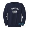 Everything Hurts Years Old Sweatshirt