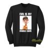 Evil Is My Middle Name Sweatshirt