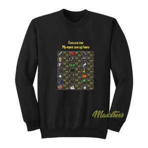 Excuse Me My Eyes Are Up Here Sweatshirt 2