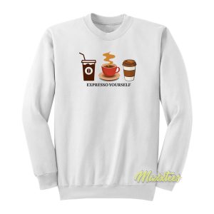 Expresso Yourself Sweatshirt