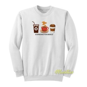 Expresso Yourself Sweatshirt