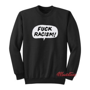 FUCK RACISM Sweatshirt 1