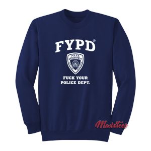 FYPD Fuck Your Police Dept Sweatshirt 1