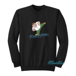 Family Guy Peter Griffin Road House Sweatshirt