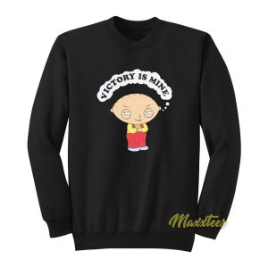 Family Guy Stewie Griffin Victory Is Mine Sweatshirt 1