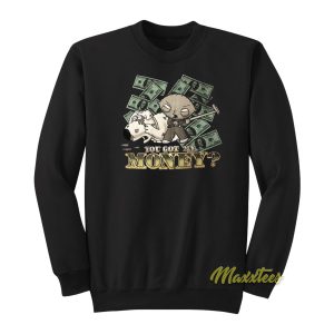 Family Guy Stewie You Got My Money Sweatshirt