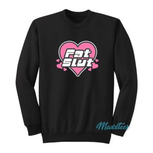 Fat Slut Sweatshirt 1