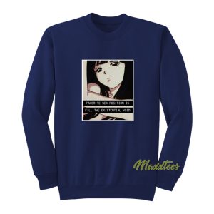 Favorite Sex Position is Fill The Existential Void Sweatshirt