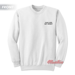 Fck Love Get Money 4Hunnid Sweatshirt