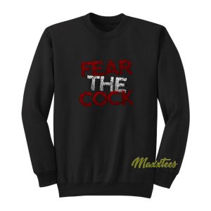 Fear The Cock Sweatshirt 1