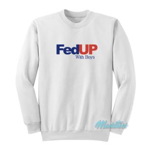 Fed Up With Boys Sweatshirt