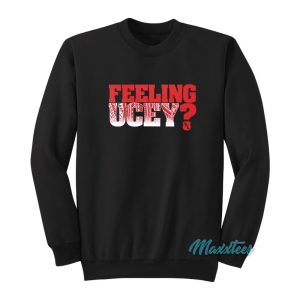 Feeling Ucey Sweatshirt 1