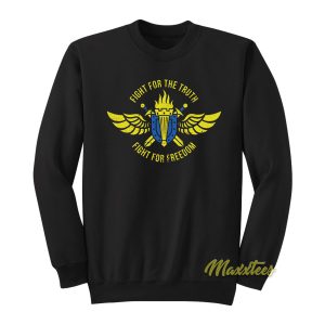 Fight For The Truth Fight For Freedom Sweatshirt