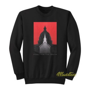 Fight For The Truth Sweatshirt 1