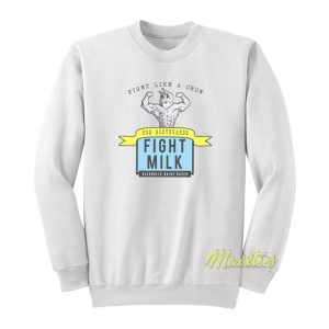 Fight Like A Crow Fight Milk Always Sunny Sweatshirt