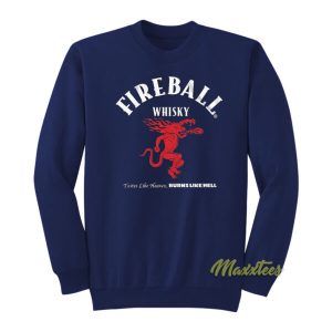 Fireball Whisky Tastes Like Heaven Burns Like Hell Sweatshirt 2