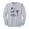 Fish Sorry I Relapsed Sweatshirt