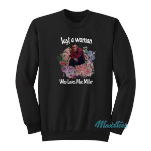 Flower Just A Woman Who Loves Mac Miller Sweatshirt 1