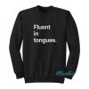 Fluent In Tongues Sweatshirt