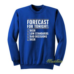 Forecast For Tonight Beer Sweatshirt