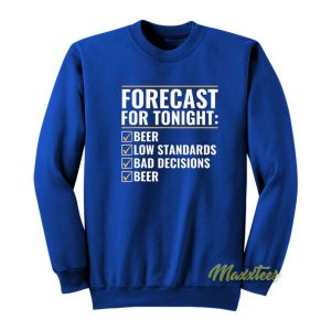 Forecast For Tonight Beer Sweatshirt 2