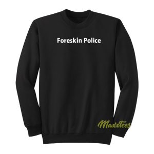 Foreskin Police Sweatshirt 1
