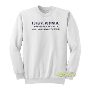 Forgive Yourself You Did Your Best Sweatshirt 1