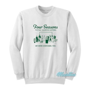 Four Seasons Total Landscaping Sweatshirt