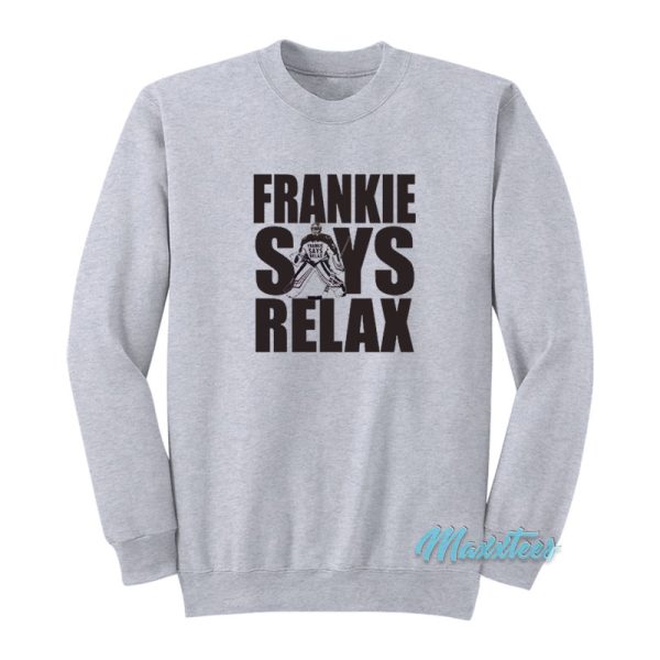 Frankie Says Relax Goalie Sweatshirt