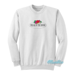 Freak In The Room Fruit Of The Loom Sweatshirt