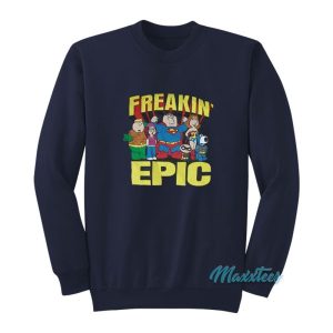 Freakin Epic Family Guy Sweatshirt