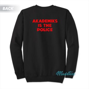 Freddie Gibbs Akademiks Is The Police Sweatshirt