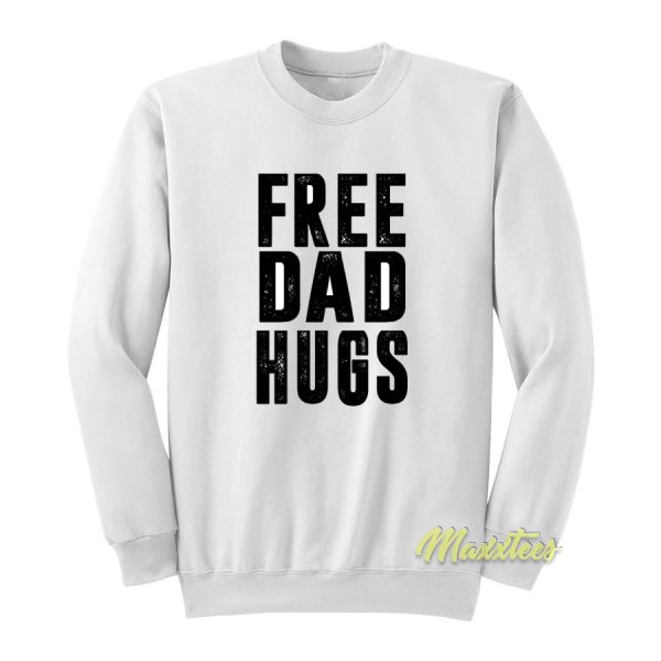 Free Dad Hugs Sweatshirt