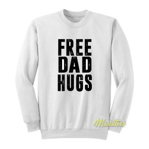 Free Dad Hugs Sweatshirt