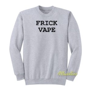 Frick Vape Sweatshirt