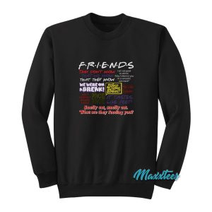 Friends TV Show Quote About Friendship Sweatshirt 1