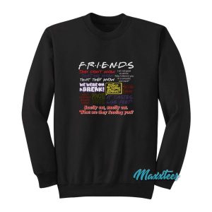 Friends TV Show Quote About Friendship Sweatshirt 2