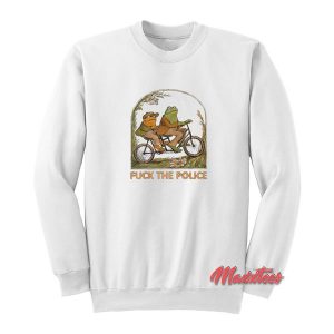 Frog And Toad Fuck The Police Sweatshirt