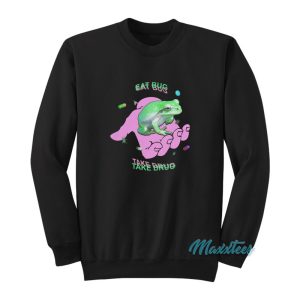 Frog Eat Bug Take Drug Sweatshirt 1