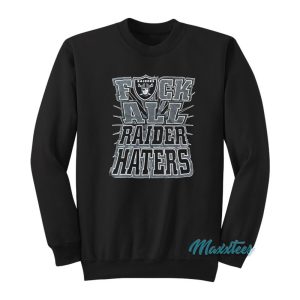 Fuck All Raider Haters Oakland Raiders Sweatshirt 1