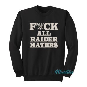 Fuck All Raider Haters Sweatshirt 1