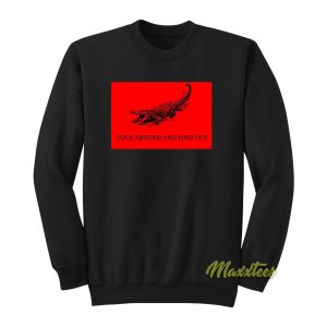 Fuck Around and Find Out Sweatshirt 1