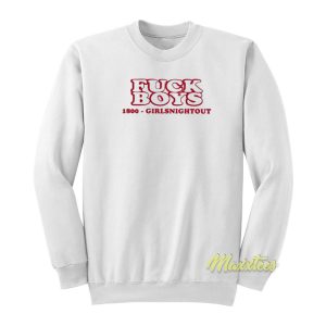 Fuck Boys 1800 Girl Night Out Sweatshirt