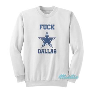 Fuck Dallas Cowboys Sweatshirt