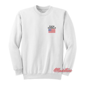 Fuck Donald Trump Sweatshirt